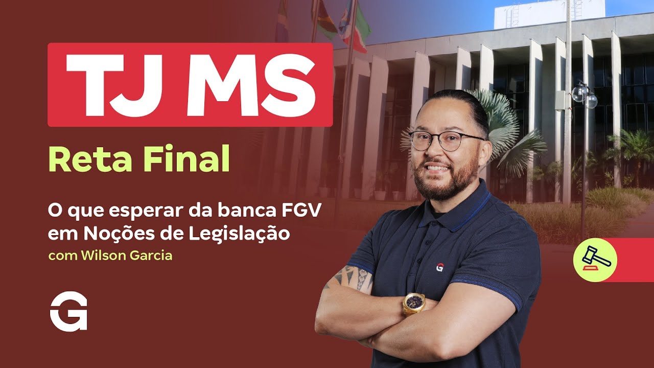 Concurso TJ MS | Reta Final: O Que Esperar da Banca FGV em Noções de Legislação