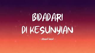 Download lagu Ahmad Band - Bidadari Di Kesunyian - Lirik Hits mp3