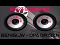 Benislav - Opa Bratan (Bass Boosted) Benislav - Opa Bratan (Bass Boosted)