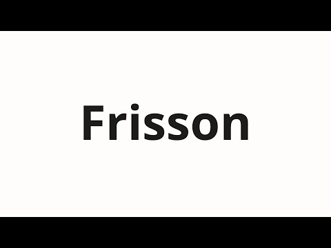 How to pronounce Frisson