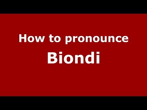 How to pronounce Biondi