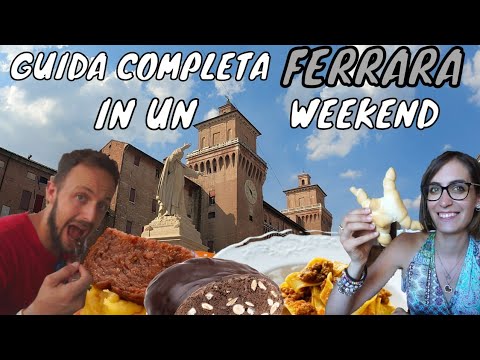 GUIDA COMPLETA FERRARA - COSA VEDERE E COSA MANGIARE IN UN WEEKEND