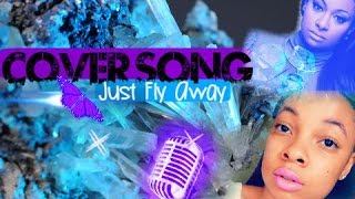 Just Fly Away - Raven Symone | Cover Song | SincerelyYona