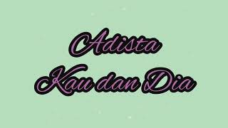 Download lagu Adista - Aku dan Dia (Lirik) mp3