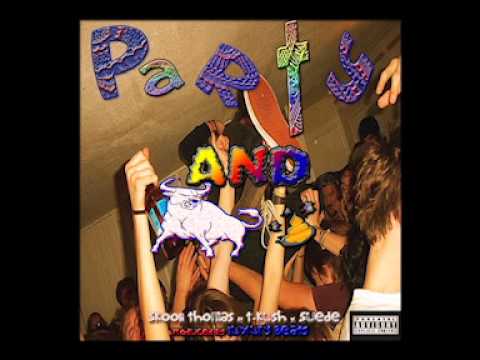 *Party & Bulls**t-Skooli Thomas ft T-Kush & Suede (Prod. by Luxury Beats)