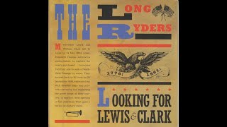 The Long Ryders - Looking For Lewis And Clark (1985)