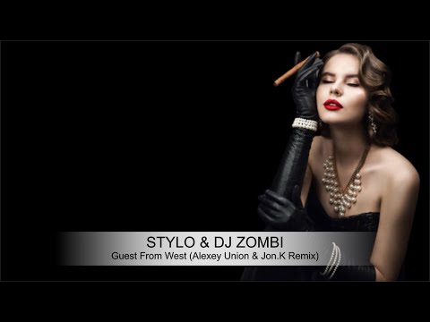 Stylo & Dj Zombi - Guest From West (Alexey Union & Jon.K Remix)
