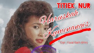 Download lagu Titiek Nur - Haruskah Kumenangis (Versi : Asli Audio Original) mp3