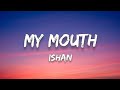 ISHAN - My Mouth (la la la)(Sped up)(Lyrics)