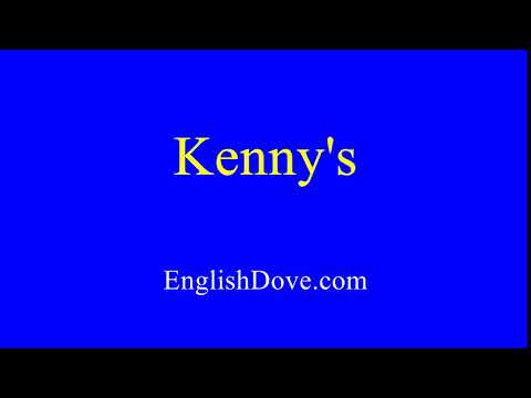 How to pronounce Kenny's in American English.