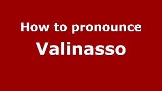 How to pronounce Valinasso