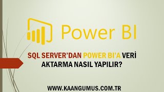 SQL Server'dan Power BI'a Veri Aktarımı / Veri Yüklemesi Nasıl Yapılır? Power BI