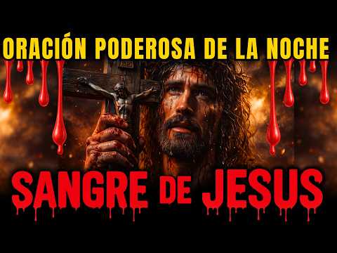 🔥ORACIÓN PODEROSA PARA CANCELAR ATAQUES MALIGNOS, HECHICERÍA, ESPÍRITUS DEMONÍACOS | SANGRE DE JESÚS