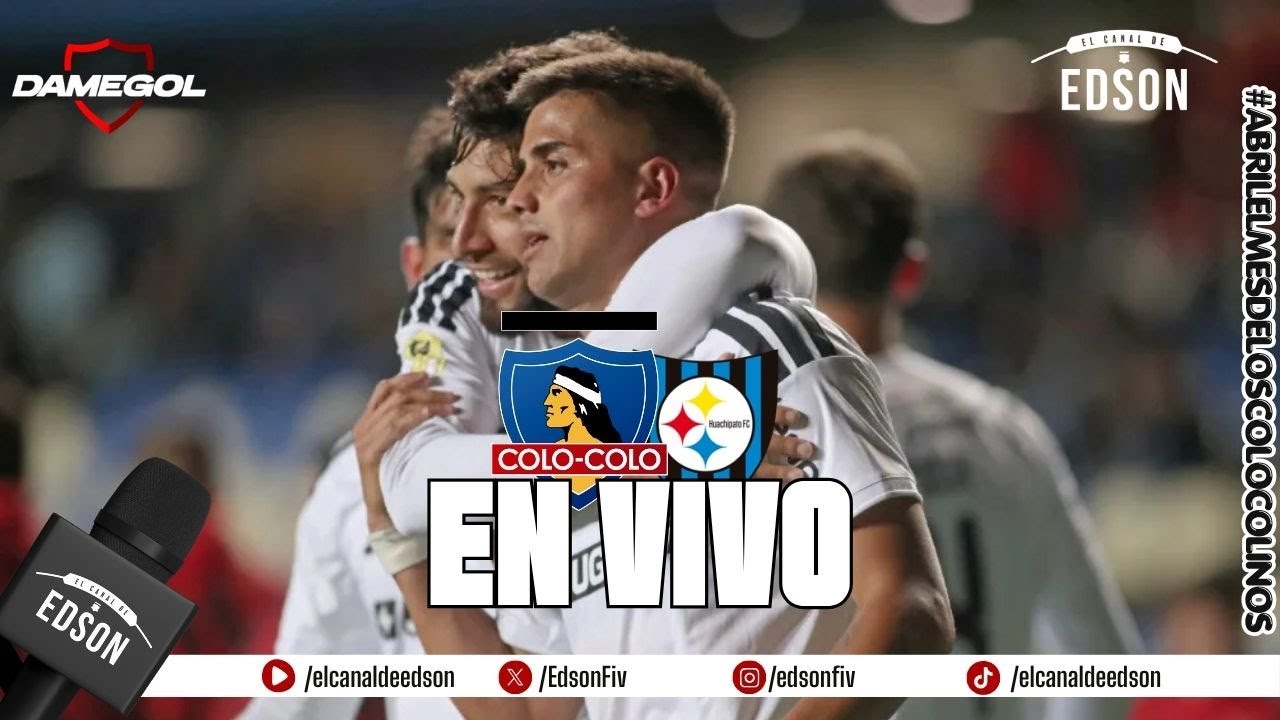 ⚽ TRANSMISIÓN EN VIVO: COLO COLO VS HUACHIPATO | COPA DE LA LIGA