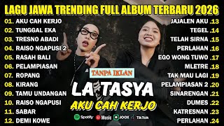 Download lagu FULL ALBUM AKU CAH KERJO - LA TASYA FULL ALBUM - PLAYLIST LAGU JAWA TRENDING 2026 mp3