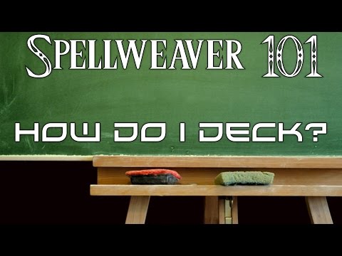 Spellweaver 101  - How Do I Deck?