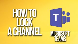 How To Lock A Channel Microsoft Teams Tutorial