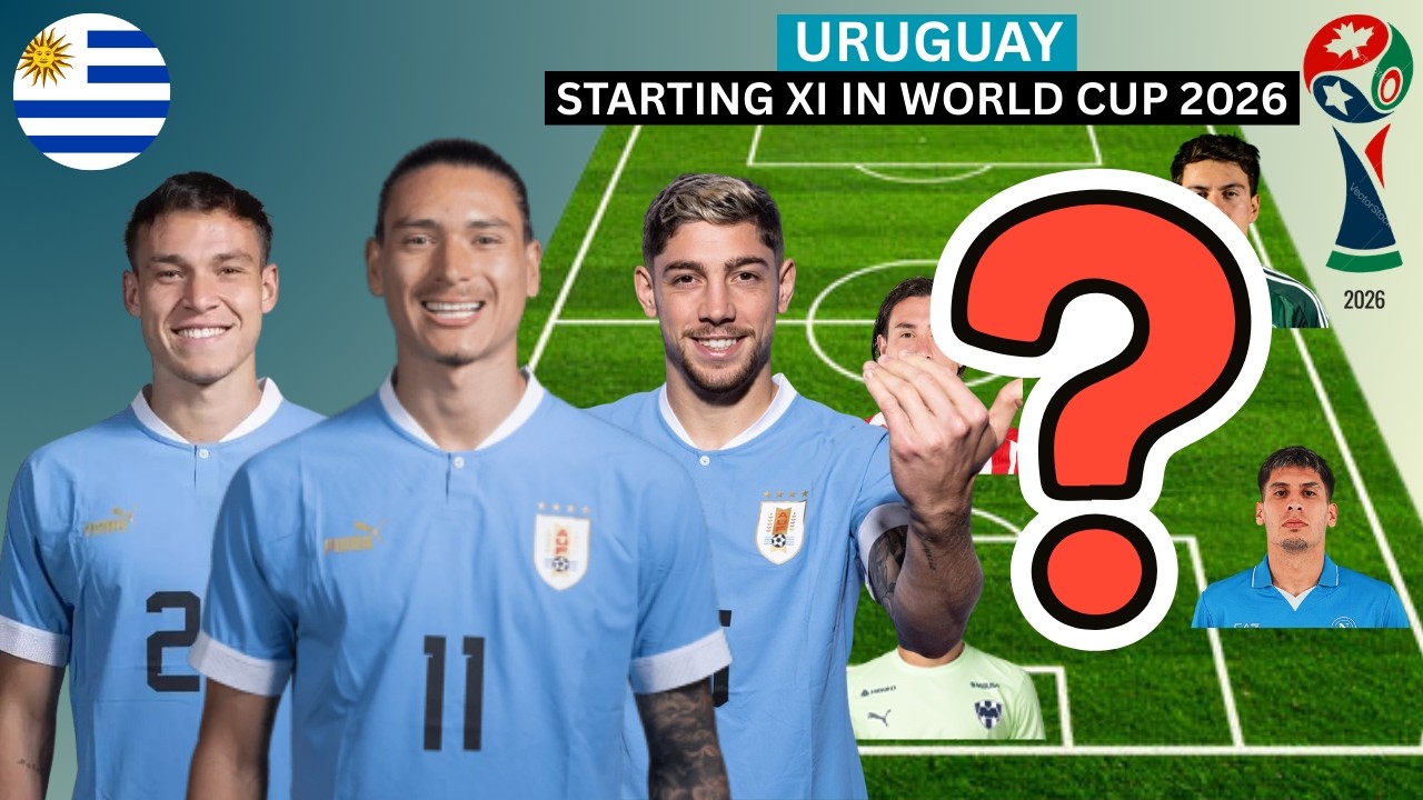 URUGUAY Starting XI in World Cup 2026 ft. Valverde, Manuel Ugarte, Bentancur, Nunez....
