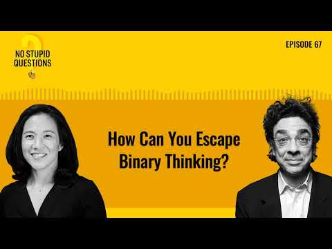 How Can You Escape Binary Thinking? | No Stupid Questions | Episode 67