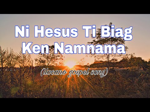 NI HESUS TI BIAG KEN NAMNAMA // ILOCANO GOSPEL SONG