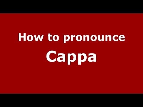 How to pronounce Cappa