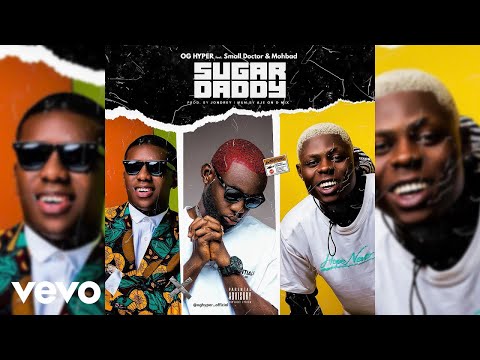 OG Hyper - Sugar Daddy (Official Audio) ft. Small Doctor, MohBad