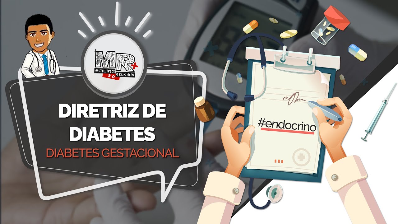 Dissecando a Diretriz de Diabetes (SBD) - Diabetes Gestacional (DMG)- Aula MR