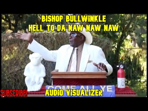 Bishop Bullwinkle - Hell To Da Naw Naw Naw (Audio Visualizer)