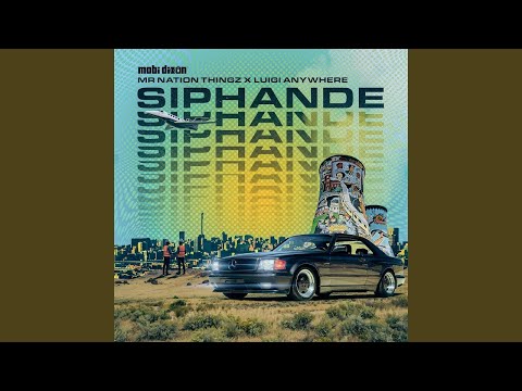 Mobi Dixon, Mr Nation Thingz & Luigi Anywhere - Siphande (Official Audio)
