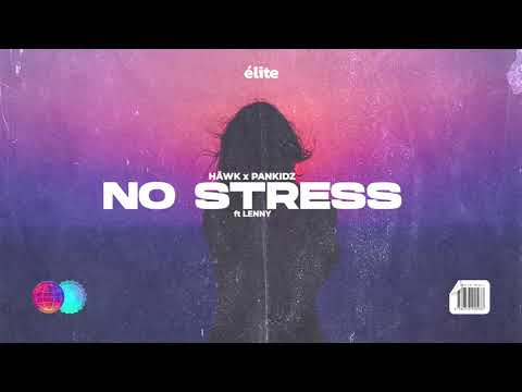 HÄWK x PANKIDZ - No Stress (feat. LENNY)