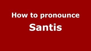 How to pronounce Santis
