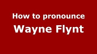 How to pronounce Wayne Flynt
