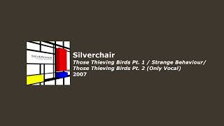 Silverchair | Thieving Birds, Pt. 1 / Strange Behaviour / Those Thieving Birds, Pt.2 (Only Vocal)
