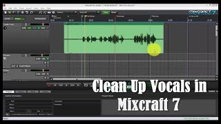 Clean Up Vocal Tracks in Mixcraft 7