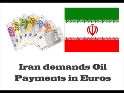Iran demands to Trade Oil in Euro’s and not Dollars Video