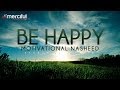Be Happy - Motivational Nasheed - Othman Al ...