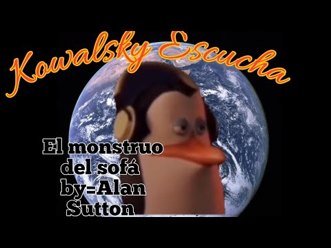 Kowalsky Escucha | El monstruo del sofá| by Alan Sutton y las criaturas de la ansiedad 