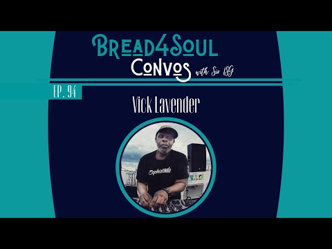 Ep94 | #Bread4SoulConvos | VICK LAVENDER