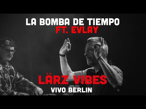 La Bomba de Tiempo feat  Evlay - Lärz Vibes (Vivo Berlín)