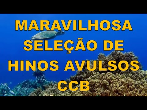 Hinos Avulsos CCB (Maravilhosa Seleção com 8 Horas de Hinos)