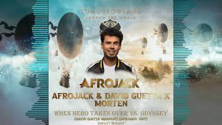 Afrojack & David Guetta X MORTEN - When Hero Takes Over vs. Odyssey (D.G Mashup) (Afrojack TML Edit)