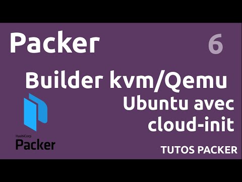 PACKER 6 BUILDER KVM INSTALLER UBUNTU AVEC CLOUD INIT