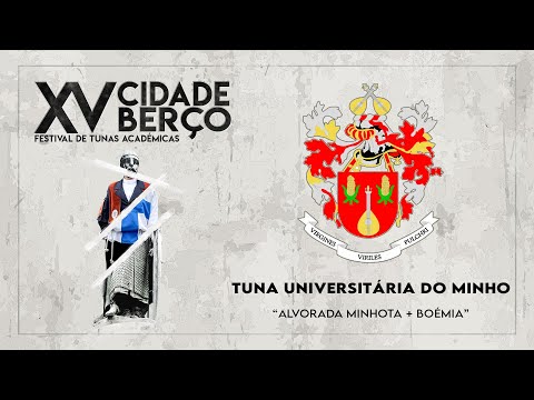 XV Cidade Berço | Tuna Universitária do Minho - "Alvorada Minhota + Boémia"