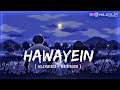 hawayein - arjit Singh song | slowed + reverb lofi mix