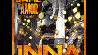 INNA feat. Reik - Dame Tu Amor - Letra