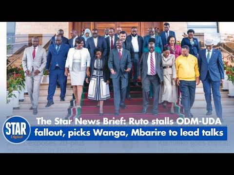 The Star News Brief: Ruto stalls ODM-UDA fallout, picks Wanga, Mbarire to lead talks
