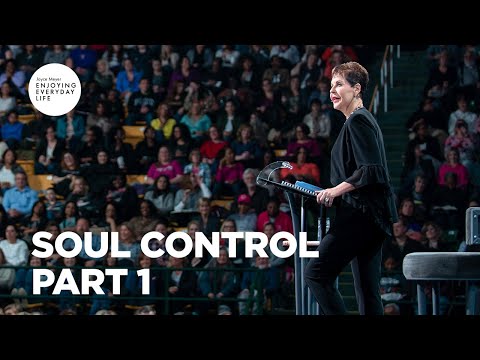 Soul Control - Part 1 | Joyce Meyer | Enjoying Everyday Life