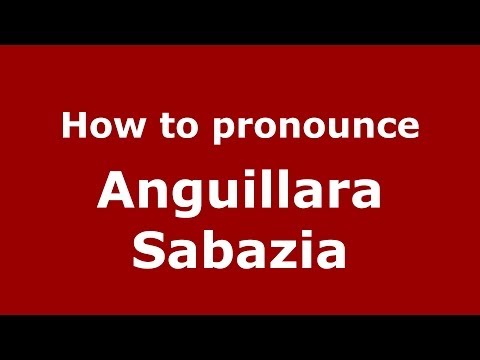 How to pronounce Anguillara Sabazia (Italian/Italy) - PronounceNames.com