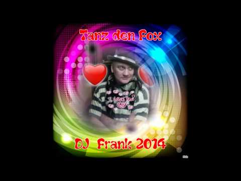 Tanz den Fox - DJ  Frank 2014