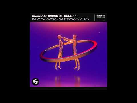 Dubdogz, Bruno Be, GHOSTT Feat. The Chain Gang of 1974 - Sleepwalking (Extended Mix)